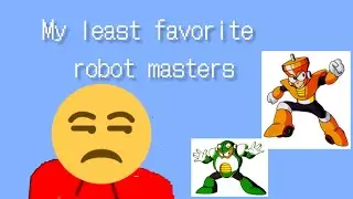 My least favorite robot masters (mega man)