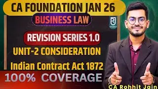 UNIT-2 CONSIDERATION || ICA,1872|| ONE SHOT Revision For Jan 26 | CA Foundation Business Law
