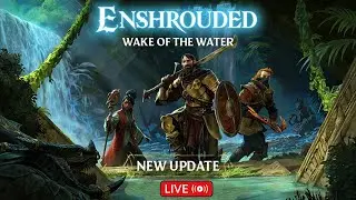 Checking Out the NEW Enshrouded Wake Of The Water Update! Exploring The NEW Zone!