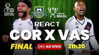 🔴AO VIVO | CORINTHIANS x VASCO | Final da Copa do Brasil (Narração + React)