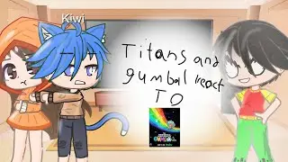 Titans and gumball react to gumball 