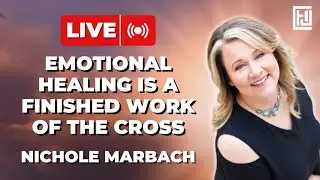 Emotional Healing is a Finished Work of the Cross | Nichole Marbach