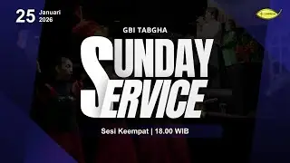 Ibadah Raya GBI Tabgha Batam Centre || 25 Januari 2026 || Sesi 4 Pukul 18.00 WIB