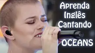 Aprenda Ingl&ecirc;s cantando - Hillsong - Oceans - M&uacute;sica Gospel