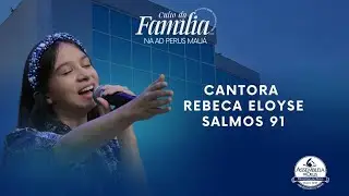 Culto da Familia | Rebeca Eloyse - Salmos 91 - 11.01.26
