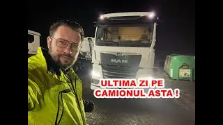 ULTIMA ZI PE MAN TGX 580, E GATA CAMIONUL MEU