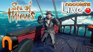 First Time SEA OF THIEVES Nooblets Live Stream