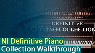 Native Instruments Definitive Piano Collection Walkthrough [Yorshoff Mix]