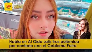 Al O&iacute;do: habla Lalis tras pol&eacute;mica por contrato con el Gobierno Petro