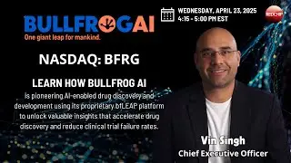 Bullfrog AI (Nasdaq: BFRG) Investor Webinar - April 23, 2025