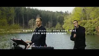 Rinzen ft. Anaphase  - Some Good Here  (John Monkman Remix )