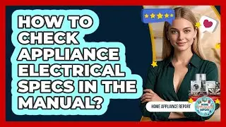 How To Check Appliance Electrical Specs In The Manual?
