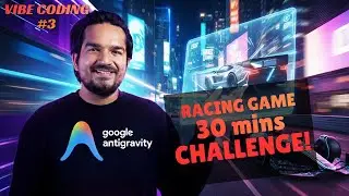 Google Antigravity Experiment &mdash; Car Racing Game Attempt | Vibe Coding #3