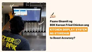 Paano Ginamit ng BOK Korean Fried Chicken ang Kitchen Display System ng StoreHub to Boost Accuracy?