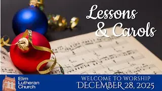 Elim Lutheran in Scandia, MN - Lessons & Carols Service - December 28, 2025