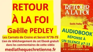#15 RETOUR &Agrave; LA FOI Ga&euml;lle  PEDLEY Les Carnets de Croire et Servir N&deg;78-79 1984