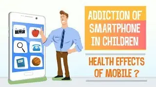Phone Addiction in Children | How its effecting health | Tips to Break Phone Addiction.