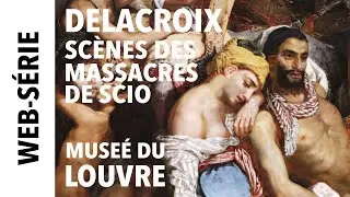 [Web-série ] Delacroix restauré (3) Scènes des massacres de Scio