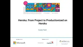 Sponsor Workshop: Heroku - Casey Faist: From Project to Productionized on Heroku