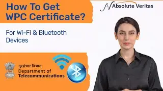 How To Get a WPC Certificate? | WPC ETA Approval Process | Absolute Veritas
