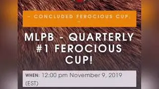 Ferocious Cup MLPB Quarterly #1 Tournament