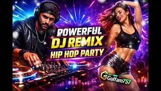 POWERFUL DJ REMIX | HIP HOP PARTY 2026 | Gulfam757