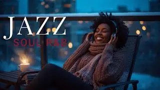 Winter Calm Smooth Jazz Soul R&B 🎷 Soft Soul Instrumentals #508