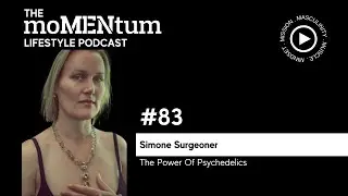 #83 - Simone Surgeoner: The Power Of Psychedelics  #themomentumlifestyle