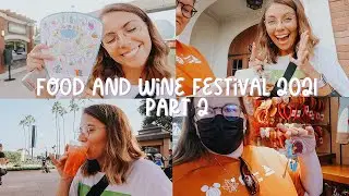 EPCOT'S FOOD AND WINE FESTIVAL 2021 // part 2