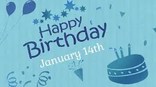 Happy Birthday 🎂 January 14th !!