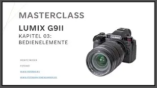 Lumix G9 II Masterclass Kapitel 3 - Bedienelemente