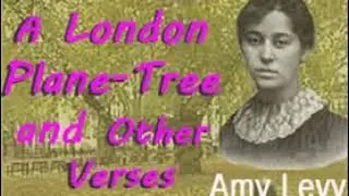 Amy Levy - A London Plane-Tree And Other Verse: Impotens