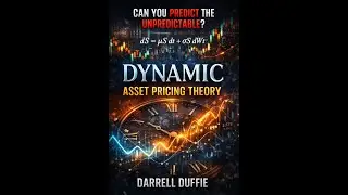 Dynamic Asset Pricing Theory Explained &ndash; Duffie&rsquo;s Guide to Stochastic Finance & Risk #DarrellDuffie