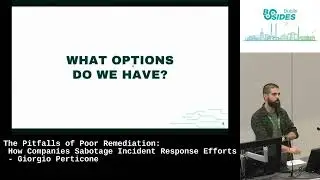 Pitfalls of Poor Remediation: How Companies Sabotage Incident Response Efforts - Giorgio Perticone