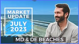 Coastal Maryland and Delaware Market Update- July 2023