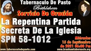 Servicio De Oraci&oacute;n Mi&eacute;rcoles 15/Sep/2021 - La Repentina Partida Secreta De La Iglesia SPN 58-1012