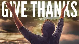 Give Thanks To God With This Prayer | 4K Christian Prayer Video