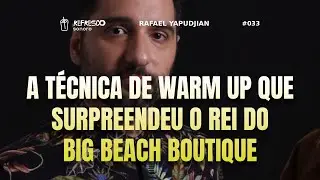A técnica de warm up que surpreendeu o rei do Big Beach Boutique