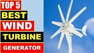 BEST Wind Turbine Generator 2025, Top 5 Best Wind Turbine Off Grid System
