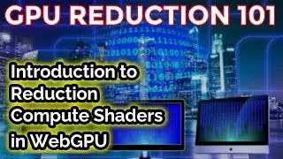 [NVL #40] Tutorial: Introduction to Reduction compute shaders in WebGPU