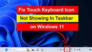 How to Fix Touch Keyboard Icon Not Showing In Taskbar on Windows 11?