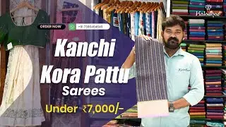 Kanchi Kora Pattu Sarees || Price Under₹7000 Only | Limited Stock | Order Now|| Kaladhar Sarees