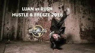 Luan vs Rush [1on1 QUARTER-FINAL] ▶ HUSTLE & FREEZE VOL.11 ◀ ⓒ .BBoy World | China