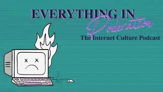 Everything in Poderation: The Internet Culture Podcast Trailer