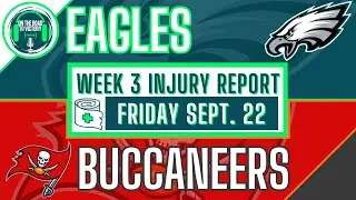 Eagles & Buccaneers Week 3- Friday Practice Injury Report | Devin White, James Bradberry & More
