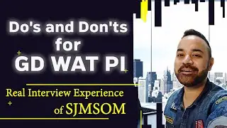 Do's and Don'ts for GD WAT PI | Real Interview Experience of SJMSOM ft. Sourav