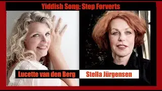 Yiddish Song: Step Forverts 12. Lucette van den Berg.  Stella J&uuml;rgensen