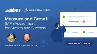Measure and Grow II: SAFe Assessments for Growth and Success