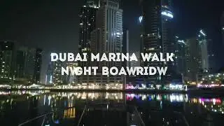 Dubai Marina Walk - Night Boat Ride | SKM PHOTOGRAPHY
