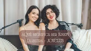 &iquest;Qu&eacute; significa ser Kinky? con Diablurs - JOYCLUB